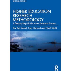 Daniel, Ben Kei Higher Education Research Methodology: A Step-by-Step Guide to the Research Process Daniel, Ben Kei Higher Education Research Methodology: A Step-by-Step Guide to the Research Process