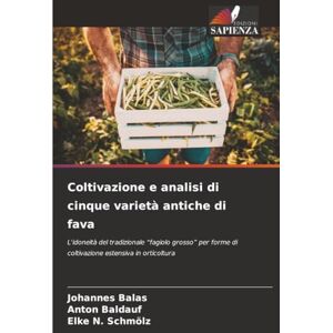 Balas, Johannes Coltivazione e analisi di cinque varietà antiche di fava: L'idoneità del tradizionale “fagiolo grosso” per forme di coltivazione estensiva in orticoltura Balas, Johannes Coltivazione e analisi di cinque varietà antiche di fava: L'idoneità del tradizionale “fagiolo grosso” per forme di coltivazione estensiva in orticoltura