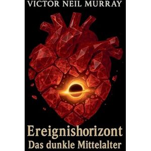Murray, Victor Neil Ereignishorizont: Das dunkle Mittelalter (1) Murray, Victor Neil Ereignishorizont: Das dunkle Mittelalter (1)