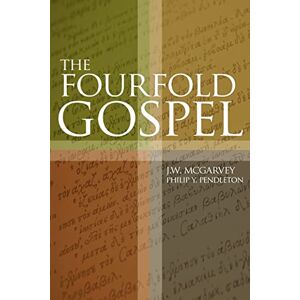 McGarvey, J W The Fourfold Gospel McGarvey, J W The Fourfold Gospel