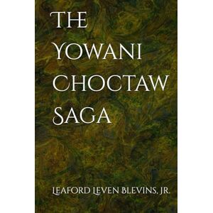 Blevins Jr, Leaford Leven The Yowani Choctaw Saga Blevins Jr, Leaford Leven The Yowani Choctaw Saga