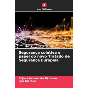 Avramoska Gjoreska, Biljana Segurança coletiva e papel do novo Tratado de Segurança Europeia Avramoska Gjoreska, Biljana Segurança coletiva e papel do novo Tratado de Segurança Europeia