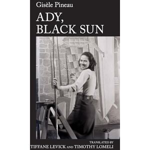 Ady, Black Sun: by Gisèle Pineau: 7 (World Writing in French: New Archipelagoes) Ady, Black Sun: by Gisèle Pineau: 7 (World Writing in French: New Archipelagoes)