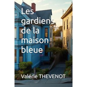 THEVENOT, Valérie Les gardiens de la maison bleue THEVENOT, Valérie Les gardiens de la maison bleue
