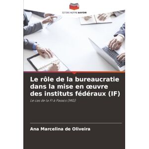 de Oliveira, Ana Marcelina Le rôle de la bureaucratie dans la mise en œuvre des instituts fédéraux (IF): Le cas de la FI à Passos (MG) de Oliveira, Ana Marcelina Le rôle de la bureaucratie dans la mise en œuvre des instituts fédéraux (IF): Le cas de la FI à Passos (MG)
