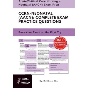 Education, MedPorium Complete CCRN Neonatal (AACN) Exam Preparation: Acute/Critical Care Nursing Neonatal: 350+ Multiple Choice Questions Education, MedPorium Complete CCRN Neonatal (AACN) Exam Preparation: Acute/Critical Care Nursing Neonatal: 350+ Multiple Choice Questions