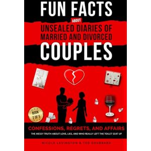 Levington, Nicole Unsealed Diaries of Married and Divorced Couples: Confessions, Regrets, and Affairs -The Messy Truth About Love, Lies, and Who Really Left the Toilet ... Diaries of Married and Divorced Couples) Levington, Nicole Unsealed Diaries of Married and Divorced Couples: Confessions, Regrets, and Affairs -The Messy Truth About Love, Lies, and Who Really Left the Toilet ... Diaries of Married and Divorced Couples)