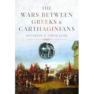 Drokalos, Sotirios The Wars Between Greeks and Carthaginians Drokalos, Sotirios The Wars Between Greeks and Carthaginians
