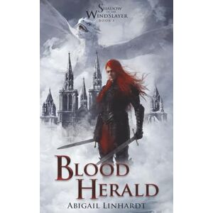 Linhardt, Abigail Shadow of the WindSlayer Book I: Blood Herald: 1 Linhardt, Abigail Shadow of the WindSlayer Book I: Blood Herald: 1