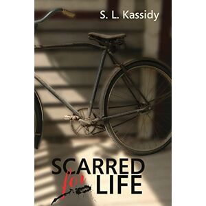 Kassidy, S.L. Scarred For Life: (Revised Edition): Volume 1 Kassidy, S.L. Scarred For Life: (Revised Edition): Volume 1