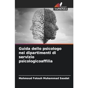 Saadat, Mahmoud Fotouh Muhammad Guida dello psicologo nei dipartimenti di servizio psicologicoaffilia Saadat, Mahmoud Fotouh Muhammad Guida dello psicologo nei dipartimenti di servizio psicologicoaffilia