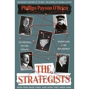 Philips The Strategists: A bold revisionist history exploring the impact of WW1 on the decisions of WW2's most important leaders Philips The Strategists: A bold revisionist history exploring the impact of WW1 on the decisions of WW2's most important leaders