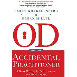 Kokkelenberg, Larry OD for the Accidental Practitioner: A Book Written by Practitioners, for Practitioners Kokkelenberg, Larry OD for the Accidental Practitioner: A Book Written by Practitioners, for Practitioners