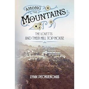 Pechuekonis, Lynn Among the Mountains: The Lovetts and Their Hill Top House Pechuekonis, Lynn Among the Mountains: The Lovetts and Their Hill Top House