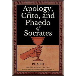 PLATO Apology, Crito, and Phaedo of Socrates PLATO Apology, Crito, and Phaedo of Socrates