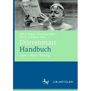Dürrenmatt-Handbuch: Leben – Werk – Wirkung Dürrenmatt-Handbuch: Leben – Werk – Wirkung