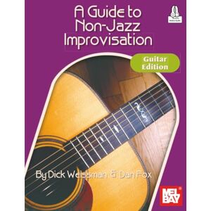 Weissman, Dick A Guide to Non-Jazz Improvisation: Guitar Edition Weissman, Dick A Guide to Non-Jazz Improvisation: Guitar Edition