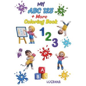 Hosanna My ABC 123+MORE Coloring Book: "Alphabet Tracing, Number Practice, Shape Recognition, Word Building, and Ocean Animals Activity Book for Toddlers Hosanna My ABC 123+MORE Coloring Book: "Alphabet Tracing, Number Practice, Shape Recognition, Word Building, and Ocean Animals Activity Book for Toddlers