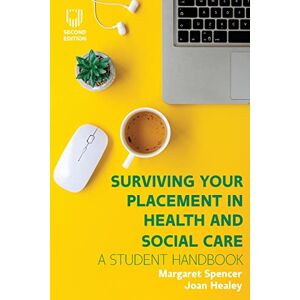 Spencer, Margaret Surviving Your Placement in Health and Social Care: A Student Handbook Spencer, Margaret Surviving Your Placement in Health and Social Care: A Student Handbook