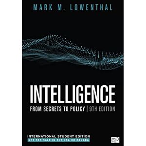 Lowenthal, Mark M. Intelligence International Student Edition: From Secrets to Policy Lowenthal, Mark M. Intelligence International Student Edition: From Secrets to Policy