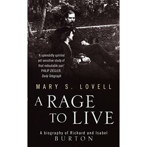 Lovell, Mary S. A Rage To Live: A Biography of Richard and Isabel Burton Lovell, Mary S. A Rage To Live: A Biography of Richard and Isabel Burton