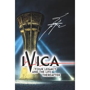 Roland IVICA Your Legacy and the Life Thereafter: Where Grief Ends and Love Begins Anew: 1 (When the Protective Fear Disappears) Roland IVICA Your Legacy and the Life Thereafter: Where Grief Ends and Love Begins Anew: 1 (When the Protective Fear Disappears)