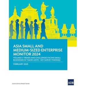 Asian Development Bank Asia Small and Medium-Sized Enterprise Monitor 2024-Volume II: Trends and Challenges Facing Small Businesses in Timor-Leste-Key Survey Findings Asian Development Bank Asia Small and Medium-Sized Enterprise Monitor 2024-Volume II: Trends and Challenges Facing Small Businesses in Timor-Leste-Key Survey Findings