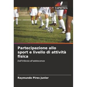 Pires Junior, Raymundo Partecipazione allo sport e livello di attività fisica: Dall'infanzia all'adolescenza Pires Junior, Raymundo Partecipazione allo sport e livello di attività fisica: Dall'infanzia all'adolescenza
