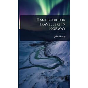 Murray, John Handbook for Travellers in Norway Murray, John Handbook for Travellers in Norway