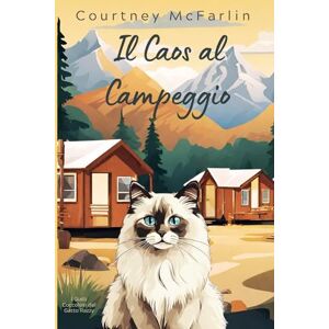 McFarlin, Courtney Il Caos al Campeggio: I Gialli Coccolosi del Gatto Razzy #9 McFarlin, Courtney Il Caos al Campeggio: I Gialli Coccolosi del Gatto Razzy #9