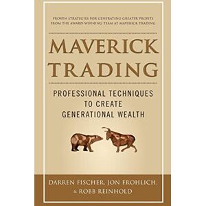 FISCHER Maverick Trading: PROVEN STRATEGIES FOR GENERATING GREATER PROFITS FROM THE AWARD-WINNING TEAM AT MAVERICK TRADING (GENERAL FINANCE & INVESTING) FISCHER Maverick Trading: PROVEN STRATEGIES FOR GENERATING GREATER PROFITS FROM THE AWARD-WINNING TEAM AT MAVERICK TRADING (GENERAL FINANCE & INVESTING)