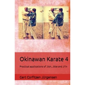 Jürgensen, Gert Corfitzen Okinawan Karate: Practical applications of Jion, Jitte and Ji’in Jürgensen, Gert Corfitzen Okinawan Karate: Practical applications of Jion, Jitte and Ji’in