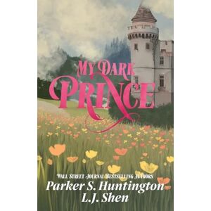 Huntington, Parker S. My Dark Prince: An Enemies-to-Lovers Romance: 3 (Dark Prince Road) Huntington, Parker S. My Dark Prince: An Enemies-to-Lovers Romance: 3 (Dark Prince Road)