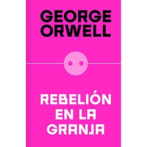 Orwell, George Rebelión En La Granja (Edición Definitiva Avalada Por the Orwell Estate) / Animal Farm (Definitive Text Endorsed by the Orwell Foundation: Edicion ... the Orwell Estate (Ediciones Conmemorativas) Orwell, George Rebelión En La Granja (Edición Definitiva Avalada Por the Orwell Estate) / Animal Farm (Definitive Text Endorsed by the Orwell Foundation: Edicion ... the Orwell Estate (Ediciones Conmemorativas)