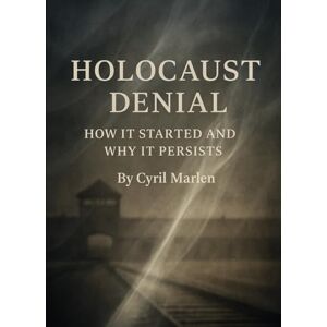 Marlen, Cyril Holocaust Denial: How It Started and Why It Persists (Everything World War 2 WWII) Marlen, Cyril Holocaust Denial: How It Started and Why It Persists (Everything World War 2 WWII)