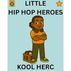 Publishing, Semi-Stable Kool Herc: Little Hip Hop Heroes Publishing, Semi-Stable Kool Herc: Little Hip Hop Heroes