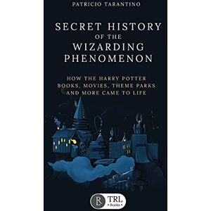 Tarantino, Patricio Secret History of the Wizarding Phenomenon Tarantino, Patricio Secret History of the Wizarding Phenomenon