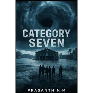 N.M, Prasanth Category Seven: This storm has no mercy. N.M, Prasanth Category Seven: This storm has no mercy.