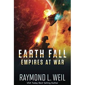 Weil, Raymond L. Earth Fall: Empires at War: (Book Three) Weil, Raymond L. Earth Fall: Empires at War: (Book Three)