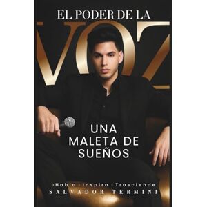 Termini, Salvador El poder de la voz: Una maleta de sueños Termini, Salvador El poder de la voz: Una maleta de sueños