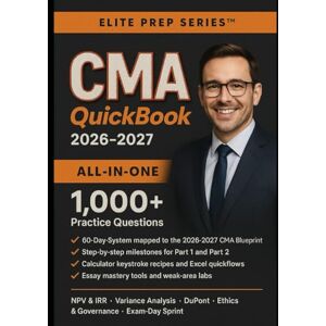Series™, Elite Prep CMA QUICKBOOK 2026-2027: 60-DAY PLAN TO PASS BOTH PARTS. Financial Planning, Performance & Analytics + Strategic Financial Management — Daily Study Sprints, Instant Rationales, Model Essays Series™, Elite Prep CMA QUICKBOOK 2026-2027: 60-DAY PLAN TO PASS BOTH PARTS. Financial Planning, Performance & Analytics + Strategic Financial Management — Daily Study Sprints, Instant Rationales, Model Essays