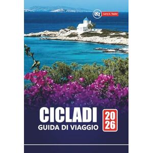 Taylor CICLADI GUIDA DI VIAGGIO 2026: Le migliori isole greche da visitare, le gemme nascoste, il cibo locale, le spiagge con consigli pratici per Santorini, Mykonos, Naxos e altro ancora Taylor CICLADI GUIDA DI VIAGGIO 2026: Le migliori isole greche da visitare, le gemme nascoste, il cibo locale, le spiagge con consigli pratici per Santorini, Mykonos, Naxos e altro ancora