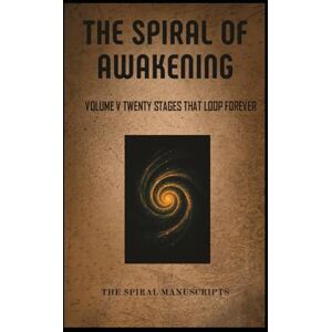 Meijlink, Rebecca The Spiral of Awakening: Volume V Twenty Stages That Loop Forever Meijlink, Rebecca The Spiral of Awakening: Volume V Twenty Stages That Loop Forever