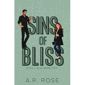 Rose, A.R. Sins of Bliss: Alternate Cover (With a Kiss) Rose, A.R. Sins of Bliss: Alternate Cover (With a Kiss)