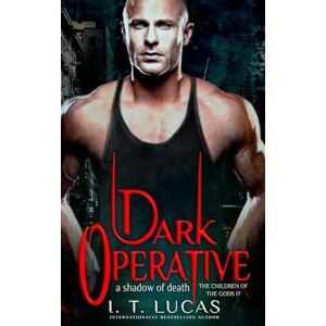 Lucas, I. T. Dark Operative: A Shadow of Death (The Children Of The Gods Paranormal Romance) Lucas, I. T. Dark Operative: A Shadow of Death (The Children Of The Gods Paranormal Romance)