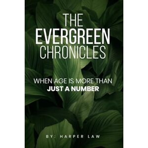 Law, Harper THE EVERGREEN CHRONICLES: WHEN AGE IS MORE THAN JUSRT A NUMBER Law, Harper THE EVERGREEN CHRONICLES: WHEN AGE IS MORE THAN JUSRT A NUMBER