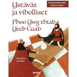 Pere, Tuula Ystävät ja viholliset / Phoo Ywg thiab Yeeb Cuab: Bilingual Finnish-Hmong Edition of Friends and Rivals Pere, Tuula Ystävät ja viholliset / Phoo Ywg thiab Yeeb Cuab: Bilingual Finnish-Hmong Edition of Friends and Rivals