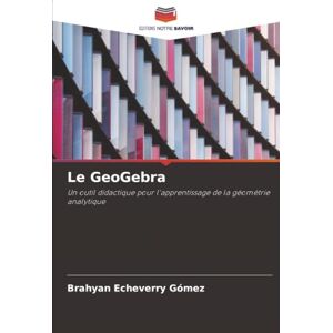 Echeverry Gómez, Brahyan Le GeoGebra: Un outil didactique pour l'apprentissage de la géométrie analytique Echeverry Gómez, Brahyan Le GeoGebra: Un outil didactique pour l'apprentissage de la géométrie analytique