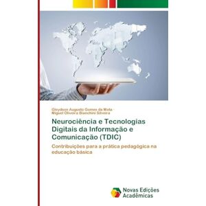 da Mata, Gleydson Augusto Gomes Neurociência e Tecnologias Digitais da Informação e Comunicação (TDIC): Contribuições para a prática pedagógica na educação básica da Mata, Gleydson Augusto Gomes Neurociência e Tecnologias Digitais da Informação e Comunicação (TDIC): Contribuições para a prática pedagógica na educação básica