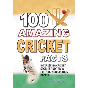 Encyclopedia, World Stories 100 AMAZING CRICKET FACTS: Interesting Cricket Stories and Trivia for Smart Kids and Curious People (UNBELIEVABLE FACTS TRIVIA AND STORIES) Encyclopedia, World Stories 100 AMAZING CRICKET FACTS: Interesting Cricket Stories and Trivia for Smart Kids and Curious People (UNBELIEVABLE FACTS TRIVIA AND STORIES)